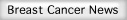 Click here for recent breast cancer news